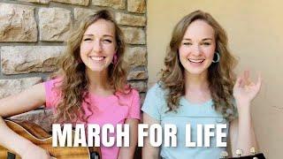 March for Life (Pro Life Song) - Camille & Haley