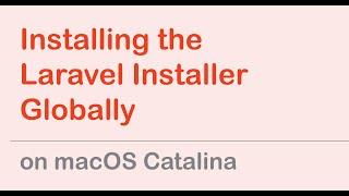 Installing the Laravel Installer Globally on macOS Catalina