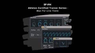 Max For Live Tools: Ableton Certified Trainer Series - EP 94