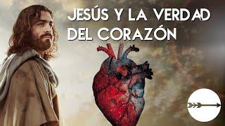 JESÚS y la verdad del corazón 🫀