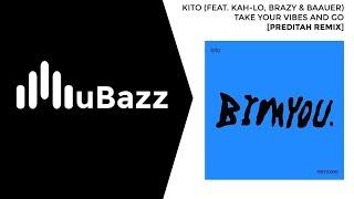 Kito - take your vibes and go (feat. Kah-Lo, Brazy & Baauer) [Preditah UK Garage Remix]