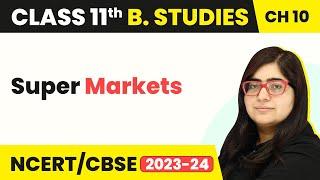 Super Markets - Internal Trade | Class 11 Business Studies Chapter 10