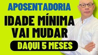 IDADE DA APOSENTADORIA VAI MUDAR: DAQUI 5 MESES