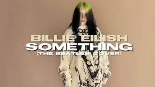 Billie Eilish - Something (The Beatles Cover)