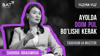 Odamlarga pul bilan ishlashni o’rgatuvchi ayol | Shohida Ibragimova | Yuzma-yuz