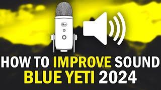 How To Make Your Blue Yeti Sound Better 2024 (BEST Blue Yeti Microphone Settings 2024)