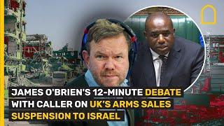 JAMES O'BRIEN'S 12-MINUTE DEBATE WITH CALLER ON UK’S ARMS SALES SUSPENSION TO ISRAEL