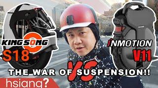 KINGSONG S18 vs INMOTION V11 the WAR of SUSPENSION! _Hsiang