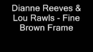 Dianne Reeves & Lou Rawls - Fine Brown Frame