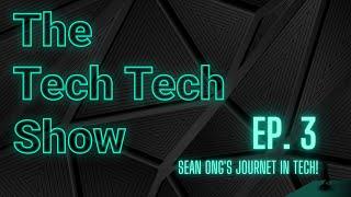 The Tech Tech Show Ep 3 | Sean Ong's Story in Tech and Entrepreneurship