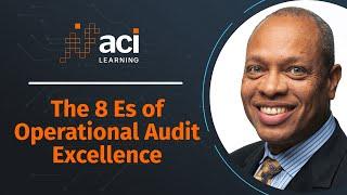 The 8 Es of Operational Audit Excellence - ACI Learning's Webinar Series 2021