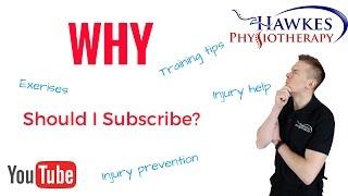 Why should you subscribe to the Hawkes Physiotherapy Channel?