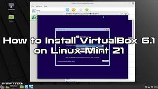 How to Install VirtualBox 6.1 on Linux Mint 21 | SYSNETTECH Solutions