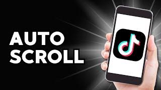 How to Auto Scroll on TikTok (EASY)