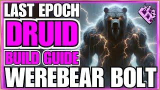 Last Epoch Druid Lightning Werebear Build Guide!! Storm Bolt!! ENDLESS RUN!!