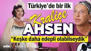 Drag Queen Ahsen Odatv'ye konuştu | Keşke daha edepli olabilseydik!