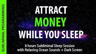 Attract MONEY While You Sleep - Subliminal Affirmations with 8 hrs Ocean Sounds + Dark Screen