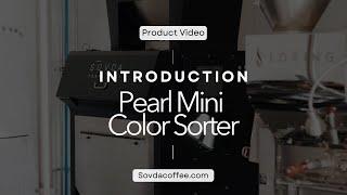 INTRODUCTION to the SOVDA Pearl Mini Color Sorter