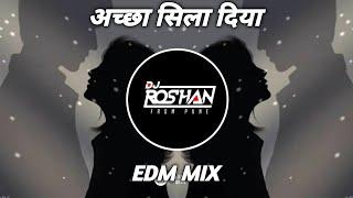 Achha Sila Diya Tune Mere - Edm Mix - It's Roshya Style