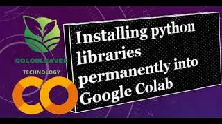 Installing libraries into Google Colab permanently