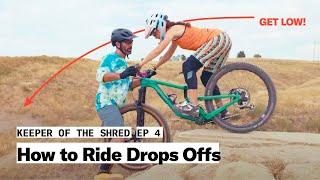 How to Ride Off Drops on a Mountain Bike | Keeper of the Shred | The Pro's Closet