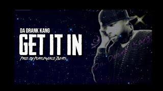 New Music "GET IT IN" feat. Da Drank Kang (prod. by PurpleWorld Beats) FULL VERSION