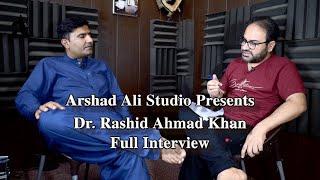 Dr Rashid ahmed khan full interview with Arshad Ali Studio