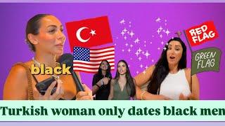 Turkish woman only wants to date black men