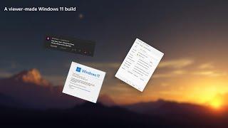 A viewer made Windows 11 build