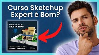 Curso SketchUp Expert é Bom?