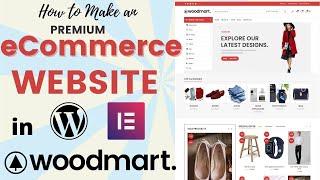 How to Create an eCommerce Website on WordPress in 2021- Full WoodMart Theme Tutorial with Elementor