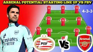  ARSENAL POTENTIAL STARTING LINE UP VS PSV (4-3-3) || UEFA CHAMPIONS LEAGUE 2024/2025