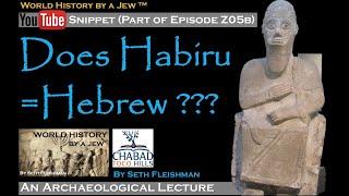 Does Habiru = Hebrew? - by Seth Fleishman / World History by a Jew™