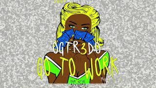 OG Tredo - Go To Work Prod. Eujoe Cipher