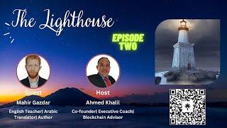 The Lighthouse  Ep2- Mr. Mahir Gazdar