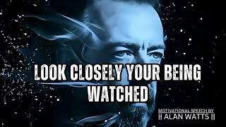 You Are Being Watched.. (And You Don’t Even Know It) | Alan Watts