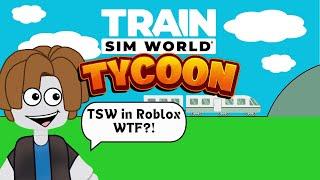 Ich spiele zum ersten Mal TRAIN SIM WORLD TYCOON IN ROBLOX!