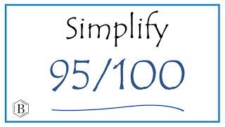 How to Simplify the Fraction 95/100