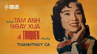 Thanh Thúy | Tấm Ảnh Ngày Xưa (Lê Dinh) & Tìm Quên (Châu Kỳ) | Thanh Thúy Productions