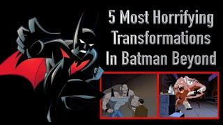 5 Most Horrifying Transformations In Batman Beyond