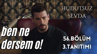 HUDUTSUZ SEVDA 56. BÖLÜM 3. TANITIMI / BEN NE DERSEM O!