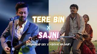 Tere Bin x Sajni (Shubhadip Dey & @Vibevik Mashup) | Full Version | Atif Aslam | Arijit Singh