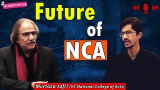 Future of NCA | Murtaza Jafri | VC National College of Arts | Podcast # 15