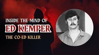 Inside the Mind of Ed Kemper - The Co Ed Killer