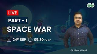 Space War Part-1 | Gaurav Kumar Jain | GeeksforGeeks School