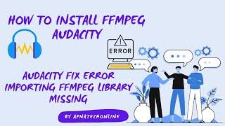 How To Install FFmpeg Audacity In Hindi | Audacity Fix Error importing FFmpeg library missing