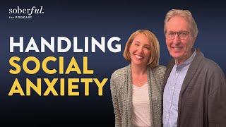 Handling Social Anxiety and Sobriety | Soberful Podcast #231