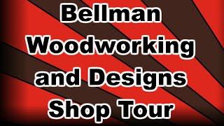 Bellman Woodworking and Designs shop tour