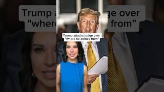 Trump attacks judge over 'where he comes from'