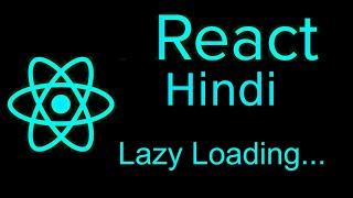 React js Hindi Tutorial #36 Lazy loading